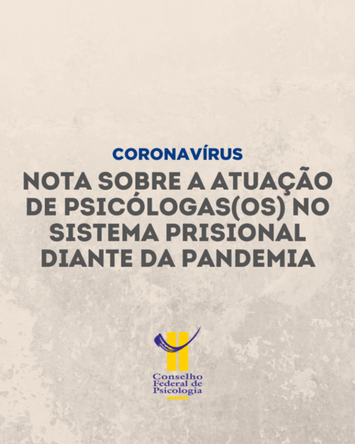 Nota sobre a atuação de psicólogas (os) no Sistema Prisional em relação à pandemia do novo coronavírus