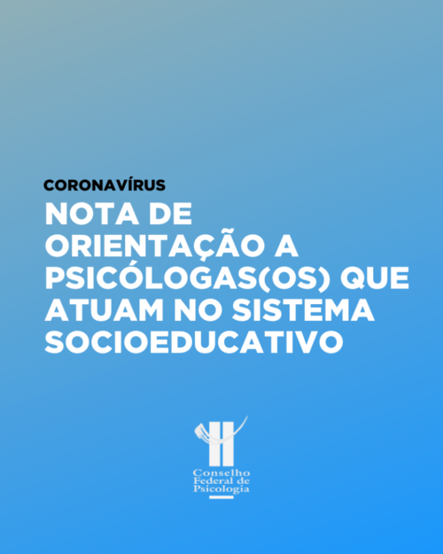 Nota de orientação a psicólogas e psicólogos que atuam em Sistema Socioeducativo