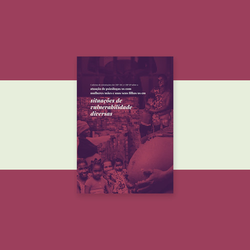 CRP SP e CRP-MG lançam caderno de orientações sobre a atuação de psicólogas/os com mulheres/mães e suas/seus filhas/os em situação de vulnerabilidade diversas 