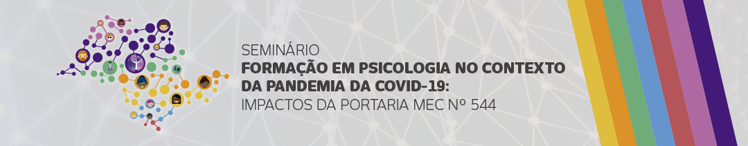 Seminário Formação em Psicologia no Contexto da Pandemia da COVID-19: Impactos da Portaria MEC Nº 544