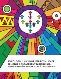 Psicologia, Laicidade, Espiritualidade, Religião e os Saberes Tradicionais: Referências Básicas para Atuação Profissional