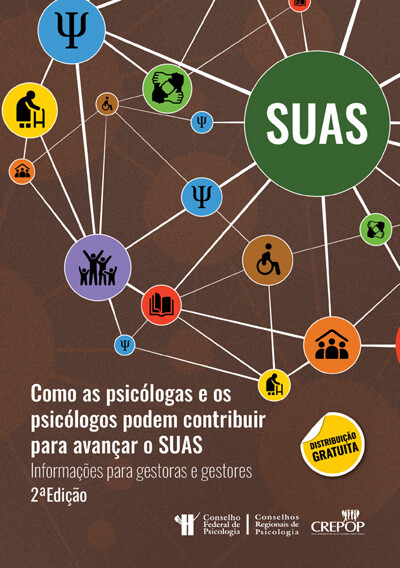Como as psicólogas e os psicólogos podem con- tribuir para avançar o Sistema Único de Assistência Social (SUAS) – Informações para Gestoras e Gestores