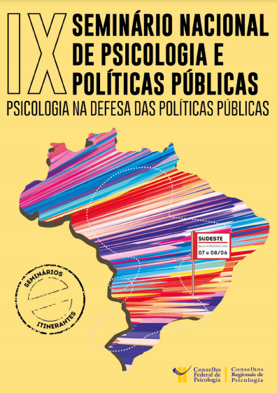 IX Seminário Nacional Psicologia e Políticas Públicas: Psicologia Na Defesa Das Políticas Públicas - Etapa Sudeste