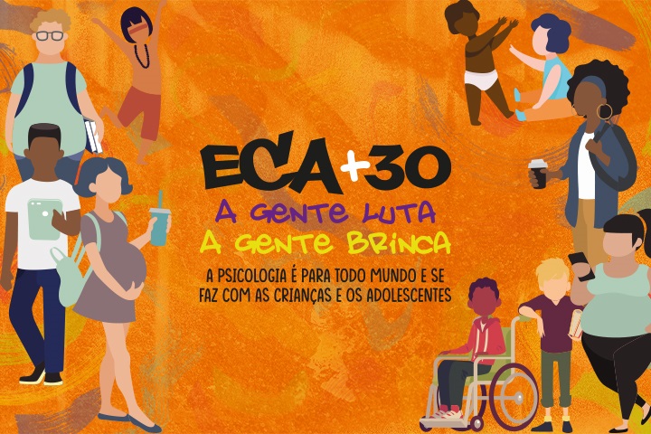 Card laranja; sobrepondo, a ilustra&ccedil;&atilde;o de crian&ccedil;as e adolescentes diversas e o logo do ECA+30, com o mote "A Psicologia &eacute; para todo mundo e se faz com as crian&ccedil;as e adolescentes"